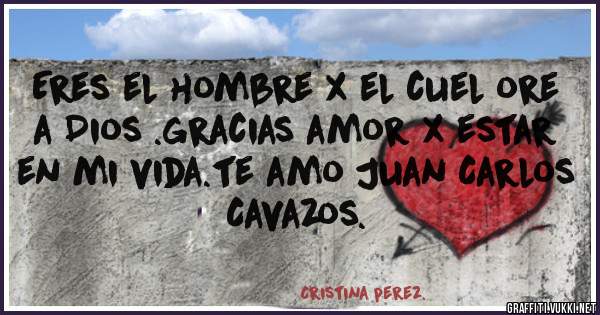 Eres el hombre x el cuel ore a Dios .gracias amor x estar en mi vida.te amo Juan Carlos Cavazos.