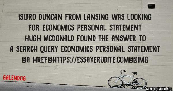 Isidro Duncan from Lansing was looking for economics personal statement 
 
Hugh McDonald found the answer to a search query economics personal statement 
 
 
<a href=https://essayerudite.com><img