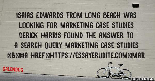 Isaias Edwards from Long Beach was looking for marketing case studies 
 
Derick Harris found the answer to a search query marketing case studies 
 
 
 
 
<b><a href=https://essayerudite.com>mar