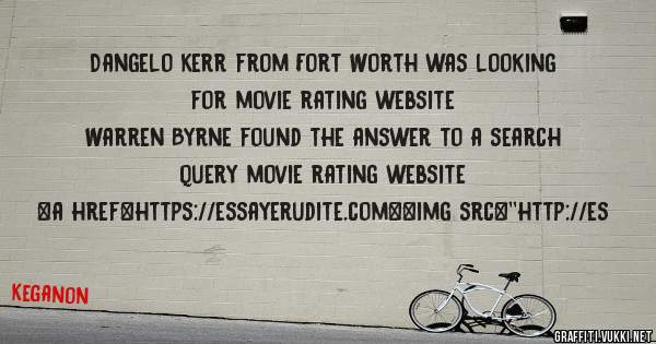 Dangelo Kerr from Fort Worth was looking for movie rating website 
 
Warren Byrne found the answer to a search query movie rating website 
 
 
<a href=https://essayerudite.com><img src=''http://es