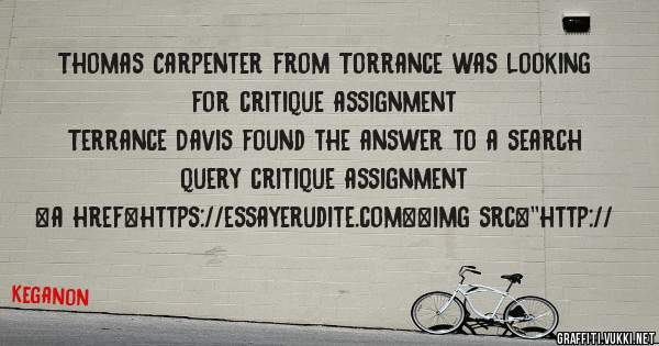 Thomas Carpenter from Torrance was looking for critique assignment 
 
Terrance Davis found the answer to a search query critique assignment 
 
 
<a href=https://essayerudite.com><img src=''http://