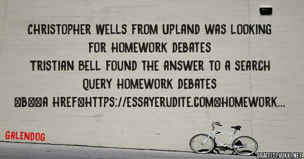 Christopher Wells from Upland was looking for homework debates 
 
Tristian Bell found the answer to a search query homework debates 
 
 
 
 
<b><a href=https://essayerudite.com>homework debates