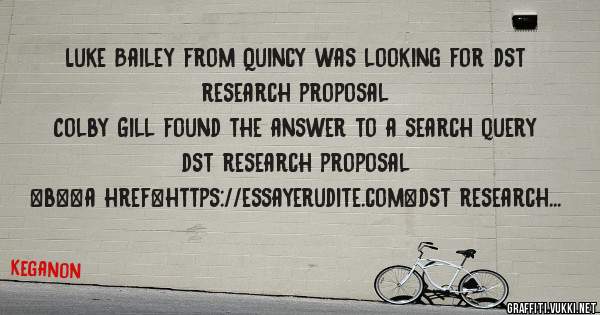 Luke Bailey from Quincy was looking for dst research proposal 
 
Colby Gill found the answer to a search query dst research proposal 
 
 
 
 
<b><a href=https://essayerudite.com>dst research pr