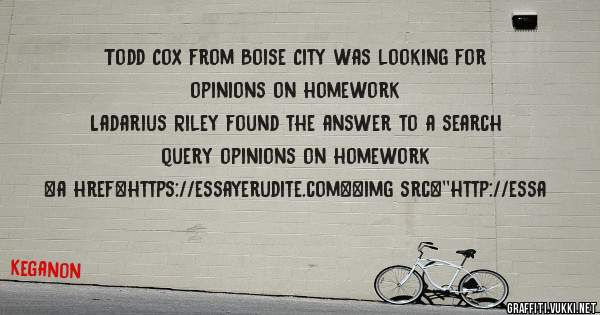 Todd Cox from Boise City was looking for opinions on homework 
 
Ladarius Riley found the answer to a search query opinions on homework 
 
 
<a href=https://essayerudite.com><img src=''http://essa