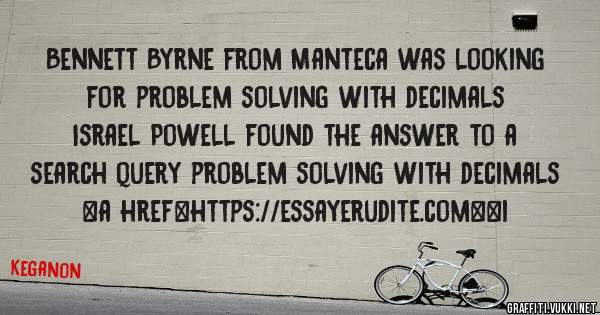 Bennett Byrne from Manteca was looking for problem solving with decimals 
 
Israel Powell found the answer to a search query problem solving with decimals 
 
 
<a href=https://essayerudite.com><i