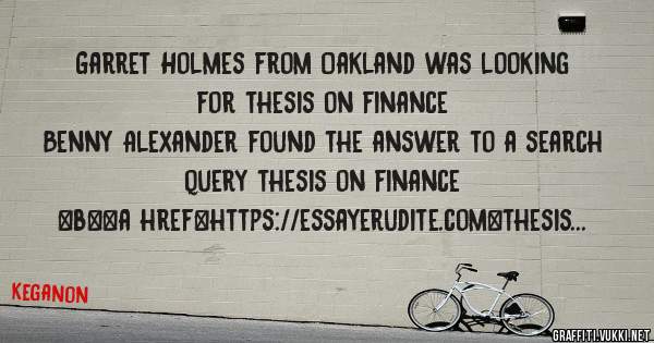 Garret Holmes from Oakland was looking for thesis on finance 
 
Benny Alexander found the answer to a search query thesis on finance 
 
 
 
 
<b><a href=https://essayerudite.com>thesis on finan