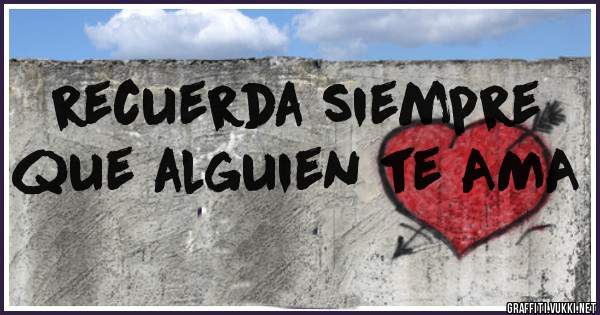 recuerda siempre que alguien te AMA