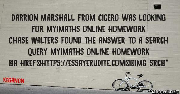 Darrion Marshall from Cicero was looking for myimaths online homework 
 
Chase Walters found the answer to a search query myimaths online homework 
 
 
<a href=https://essayerudite.com><img src=''