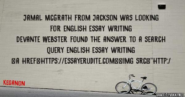 Jamal McGrath from Jackson was looking for english essay writing 
 
Devante Webster found the answer to a search query english essay writing 
 
 
<a href=https://essayerudite.com><img src=''http:/