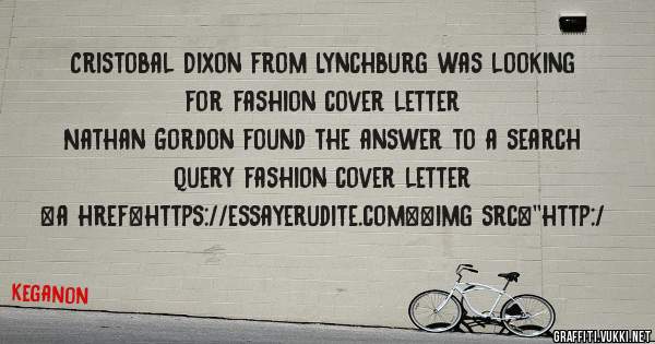 Cristobal Dixon from Lynchburg was looking for fashion cover letter 
 
Nathan Gordon found the answer to a search query fashion cover letter 
 
 
<a href=https://essayerudite.com><img src=''http:/