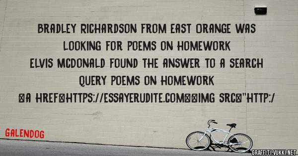 Bradley Richardson from East Orange was looking for poems on homework 
 
Elvis McDonald found the answer to a search query poems on homework 
 
 
<a href=https://essayerudite.com><img src=''http:/