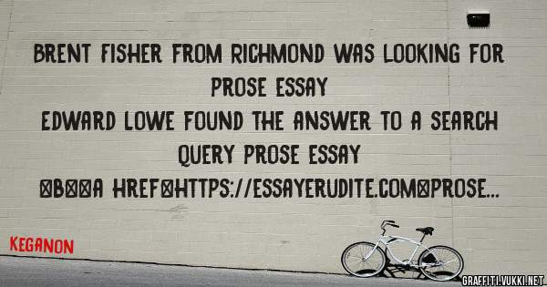 Brent Fisher from Richmond was looking for prose essay 
 
Edward Lowe found the answer to a search query prose essay 
 
 
 
 
<b><a href=https://essayerudite.com>prose essay</a></b> 
 
 
 
