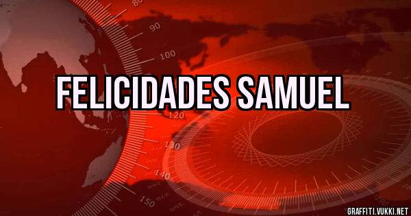 FELICIDADES SAMUEL