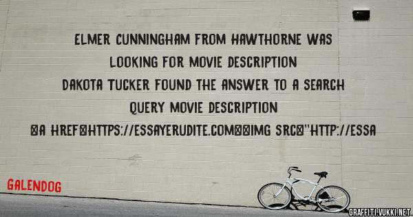Elmer Cunningham from Hawthorne was looking for movie description 
 
Dakota Tucker found the answer to a search query movie description 
 
 
<a href=https://essayerudite.com><img src=''http://essa