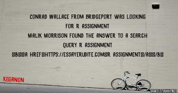 Conrad Wallace from Bridgeport was looking for r assignment 
 
Malik Morrison found the answer to a search query r assignment 
 
 
 
 
<b><a href=https://essayerudite.com>r assignment</a></b> 
