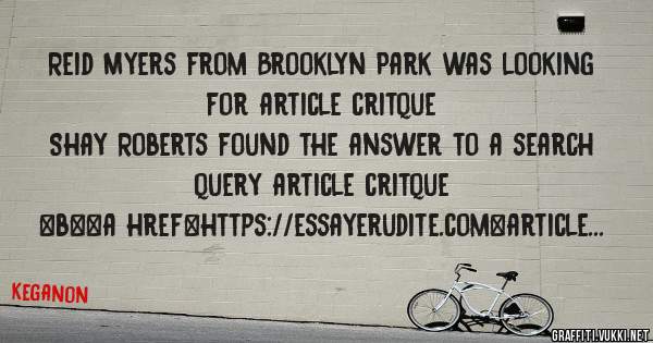 Reid Myers from Brooklyn Park was looking for article critque 
 
Shay Roberts found the answer to a search query article critque 
 
 
 
 
<b><a href=https://essayerudite.com>article critque</a>