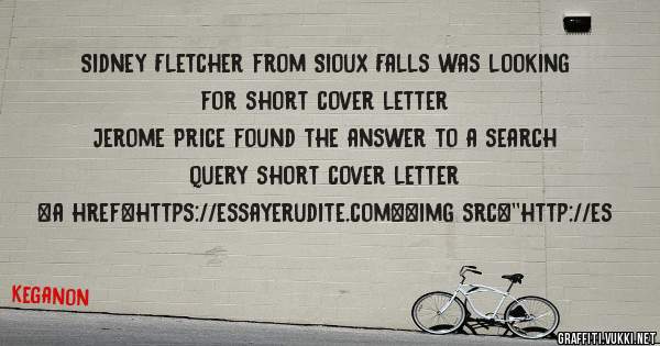 Sidney Fletcher from Sioux Falls was looking for short cover letter 
 
Jerome Price found the answer to a search query short cover letter 
 
 
<a href=https://essayerudite.com><img src=''http://es