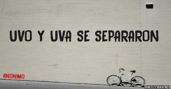 UVO Y UVA SE SEPARARON