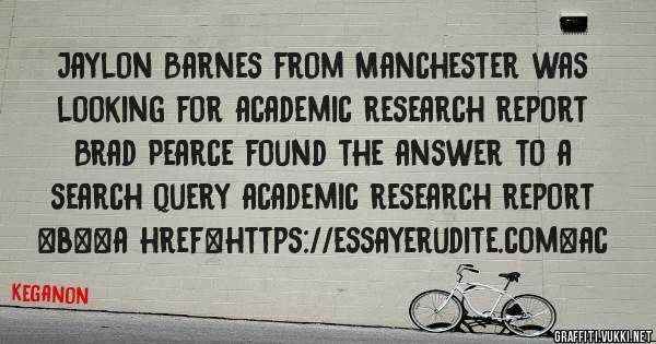 Jaylon Barnes from Manchester was looking for academic research report 
 
Brad Pearce found the answer to a search query academic research report 
 
 
 
 
<b><a href=https://essayerudite.com>ac