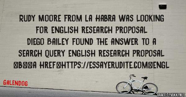 Rudy Moore from La Habra was looking for english research proposal 
 
Diego Bailey found the answer to a search query english research proposal 
 
 
 
 
<b><a href=https://essayerudite.com>engl