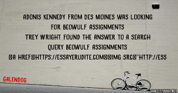 Adonis Kennedy from Des Moines was looking for beowulf assignments 
 
Trey Wright found the answer to a search query beowulf assignments 
 
 
<a href=https://essayerudite.com><img src=''http://ess