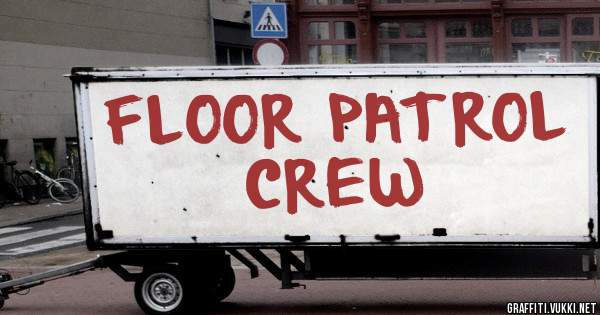 FLOOR PATROL CREW 