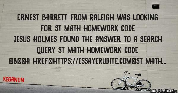 Ernest Barrett from Raleigh was looking for st math homework code 
 
Jesus Holmes found the answer to a search query st math homework code 
 
 
 
 
<b><a href=https://essayerudite.com>st math h
