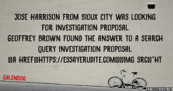Jose Harrison from Sioux City was looking for investigation proposal 
 
Geoffrey Brown found the answer to a search query investigation proposal 
 
 
<a href=https://essayerudite.com><img src=''ht