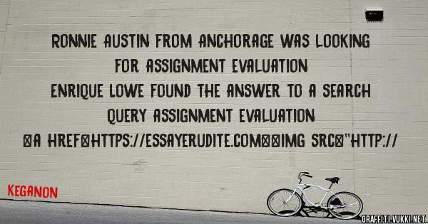 Ronnie Austin from Anchorage was looking for assignment evaluation 
 
Enrique Lowe found the answer to a search query assignment evaluation 
 
 
<a href=https://essayerudite.com><img src=''http://