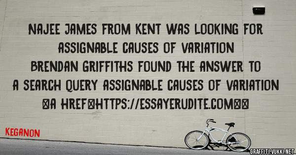 Najee James from Kent was looking for assignable causes of variation 
 
Brendan Griffiths found the answer to a search query assignable causes of variation 
 
 
<a href=https://essayerudite.com><