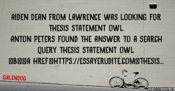 Aiden Dean from Lawrence was looking for thesis statement owl 
 
Anton Peters found the answer to a search query thesis statement owl 
 
 
 
 
<b><a href=https://essayerudite.com>thesis stateme