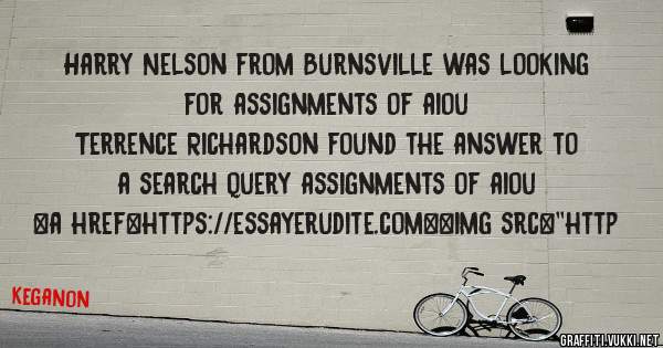 Harry Nelson from Burnsville was looking for assignments of aiou 
 
Terrence Richardson found the answer to a search query assignments of aiou 
 
 
<a href=https://essayerudite.com><img src=''http