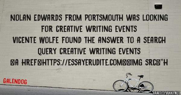 Nolan Edwards from Portsmouth was looking for creative writing events 
 
Vicente Wolfe found the answer to a search query creative writing events 
 
 
<a href=https://essayerudite.com><img src=''h