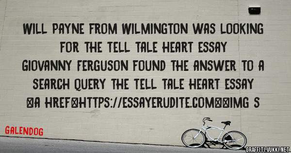Will Payne from Wilmington was looking for the tell tale heart essay 
 
Giovanny Ferguson found the answer to a search query the tell tale heart essay 
 
 
<a href=https://essayerudite.com><img s