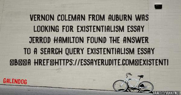 Vernon Coleman from Auburn was looking for existentialism essay 
 
Jerrod Hamilton found the answer to a search query existentialism essay 
 
 
 
 
<b><a href=https://essayerudite.com>existenti