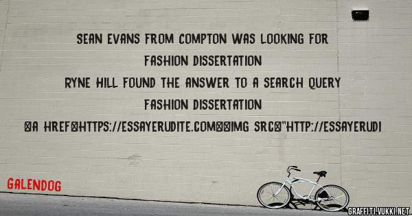 Sean Evans from Compton was looking for fashion dissertation 
 
Ryne Hill found the answer to a search query fashion dissertation 
 
 
<a href=https://essayerudite.com><img src=''http://essayerudi
