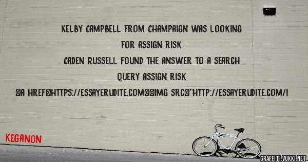 Kelby Campbell from Champaign was looking for assign risk 
 
Caden Russell found the answer to a search query assign risk 
 
 
<a href=https://essayerudite.com><img src=''http://essayerudite.com/i