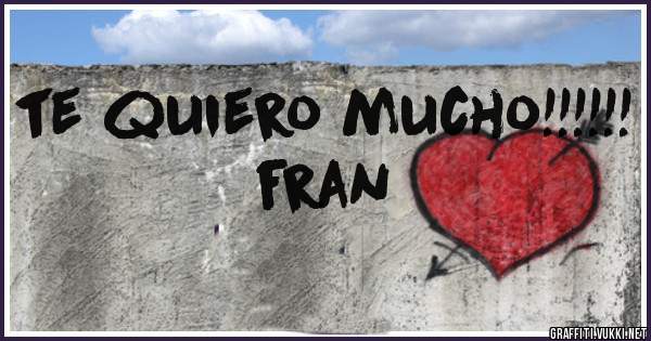 Te Quiero Mucho Fran