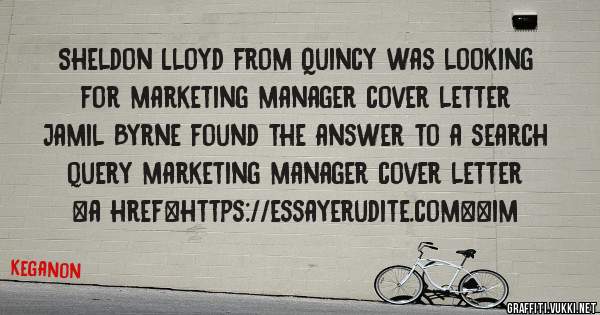 Sheldon Lloyd from Quincy was looking for marketing manager cover letter 
 
Jamil Byrne found the answer to a search query marketing manager cover letter 
 
 
<a href=https://essayerudite.com><im