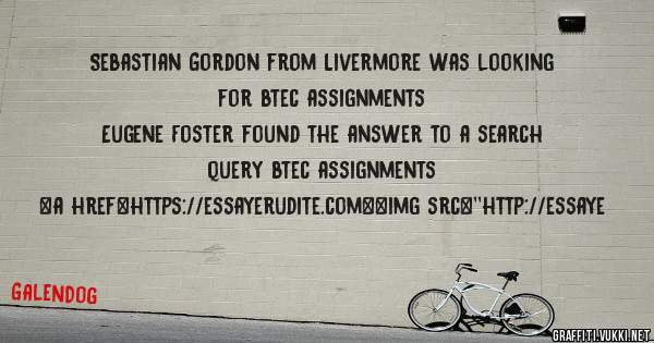 Sebastian Gordon from Livermore was looking for btec assignments 
 
Eugene Foster found the answer to a search query btec assignments 
 
 
<a href=https://essayerudite.com><img src=''http://essaye