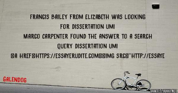 Francis Bailey from Elizabeth was looking for dissertation umi 
 
Marco Carpenter found the answer to a search query dissertation umi 
 
 
<a href=https://essayerudite.com><img src=''http://essaye