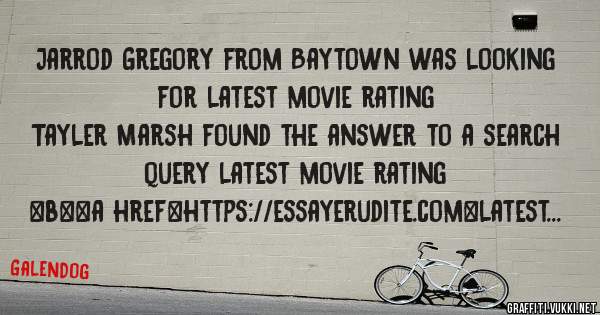 Jarrod Gregory from Baytown was looking for latest movie rating 
 
Tayler Marsh found the answer to a search query latest movie rating 
 
 
 
 
<b><a href=https://essayerudite.com>latest movie 