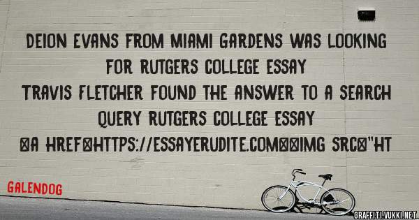 Deion Evans from Miami Gardens was looking for rutgers college essay 
 
Travis Fletcher found the answer to a search query rutgers college essay 
 
 
<a href=https://essayerudite.com><img src=''ht