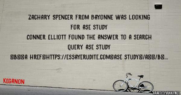 Zachary Spencer from Bayonne was looking for ase study 
 
Conner Elliott found the answer to a search query ase study 
 
 
 
 
<b><a href=https://essayerudite.com>ase study</a></b> 
 
 
 
<