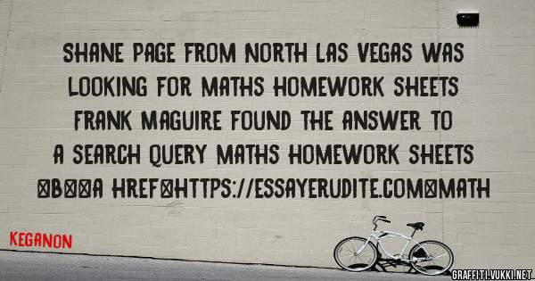 Shane Page from North Las Vegas was looking for maths homework sheets 
 
Frank Maguire found the answer to a search query maths homework sheets 
 
 
 
 
<b><a href=https://essayerudite.com>math