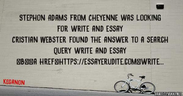 Stephon Adams from Cheyenne was looking for write and essay 
 
Cristian Webster found the answer to a search query write and essay 
 
 
 
 
<b><a href=https://essayerudite.com>write and essay</