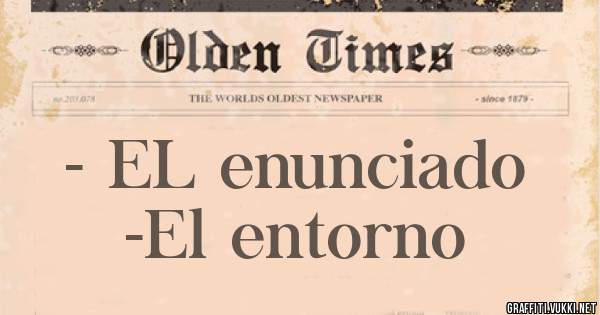 - EL enunciado 

-El entorno