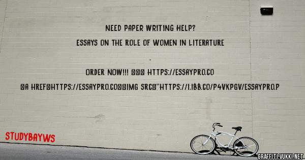 NEED PAPER WRITING HELP? 
 
Essays on the role of women in literature . 
 
Order NOW!!! ==> https://essaypro.co 
 
 
 
<a href=https://essaypro.co><img src=''https://i.ibb.co/p4VkPgV/essaypro.p