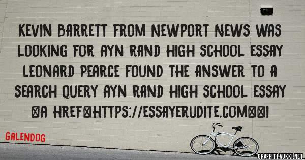 Kevin Barrett from Newport News was looking for ayn rand high school essay 
 
Leonard Pearce found the answer to a search query ayn rand high school essay 
 
 
<a href=https://essayerudite.com><i