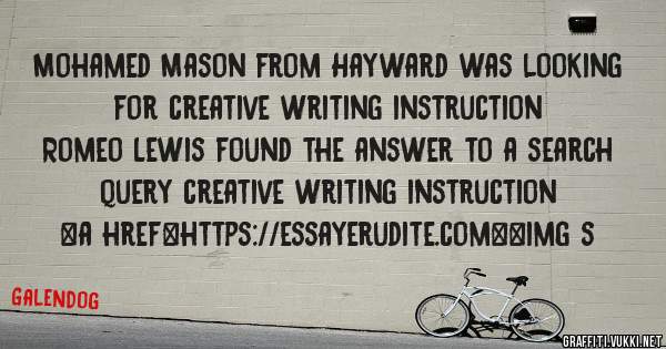 Mohamed Mason from Hayward was looking for creative writing instruction 
 
Romeo Lewis found the answer to a search query creative writing instruction 
 
 
<a href=https://essayerudite.com><img s